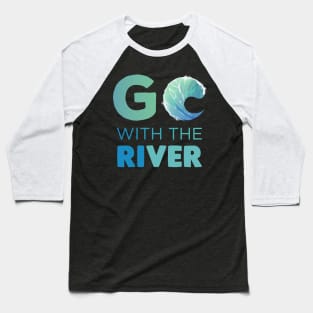 Go with the River Gift Baseball T-Shirt